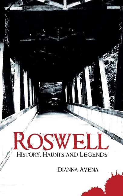 Roswell: History, Haunts and Legends - Hardcover