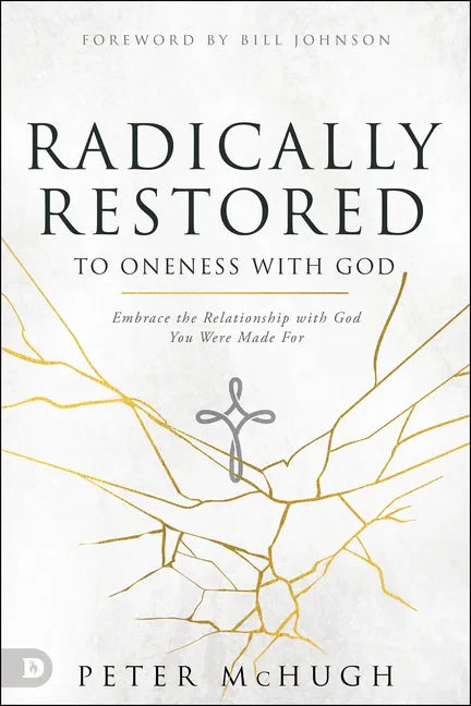Radically Restored to Oneness with God: Embrace the Relationship with God You Were Made for - Paperback