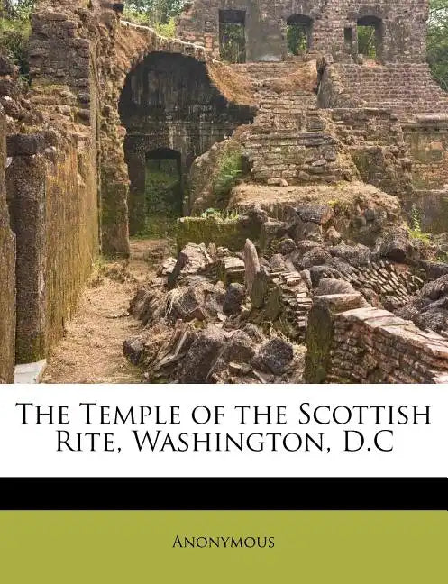 The Temple of the Scottish Rite, Washington, D.C - Paperback