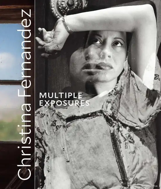 Christina Fernandez: Multiple Exposures - Hardcover