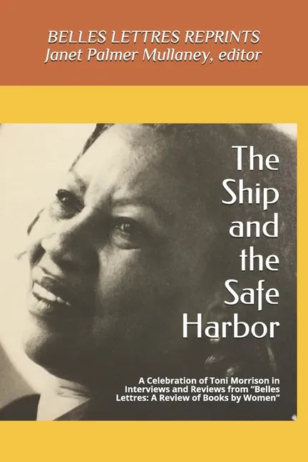 The Ship and the Safe Harbor: A Celebration of Toni Morrison in Interviews and Reviews from Belles Lettres: A Review of Books by Women (1988-1995) - Paperback
