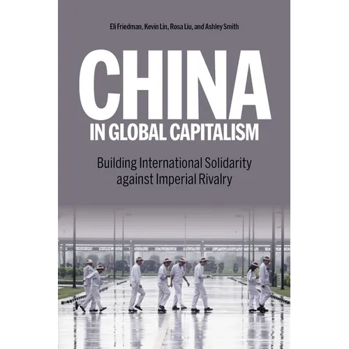 China in Global Capitalism: Building International Solidarity Against Imperial Rivalry - Hardcover