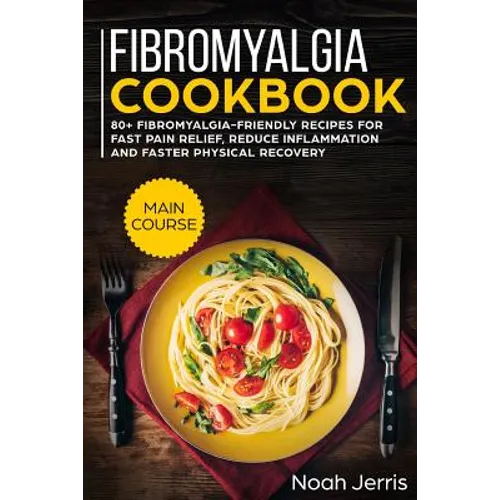 Fibromyalgia Cookbook: Main Course - Paperback