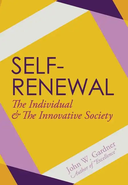 Self-Renewal: The Individual and the Innovative Society - Hardcover