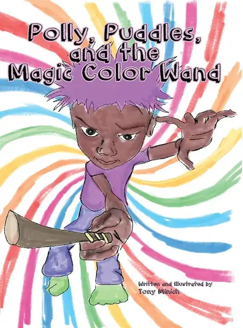 Polly, Puddles, and The Magic Color Wand - Hardcover