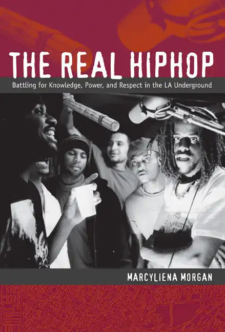The Real Hiphop: Battling for Knowledge, Power, and Respect in the LA Underground - Paperback
