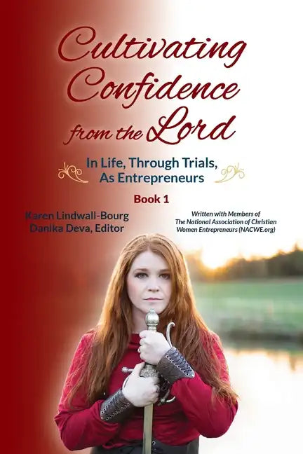 Cultivating Confidence from the Lord: in LIFE, through TRIALS, as ENTREPRENEURS - Paperback