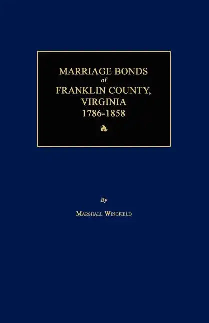 Marriage Bonds of Franklin County, Virginia 1786-1858 - Paperback