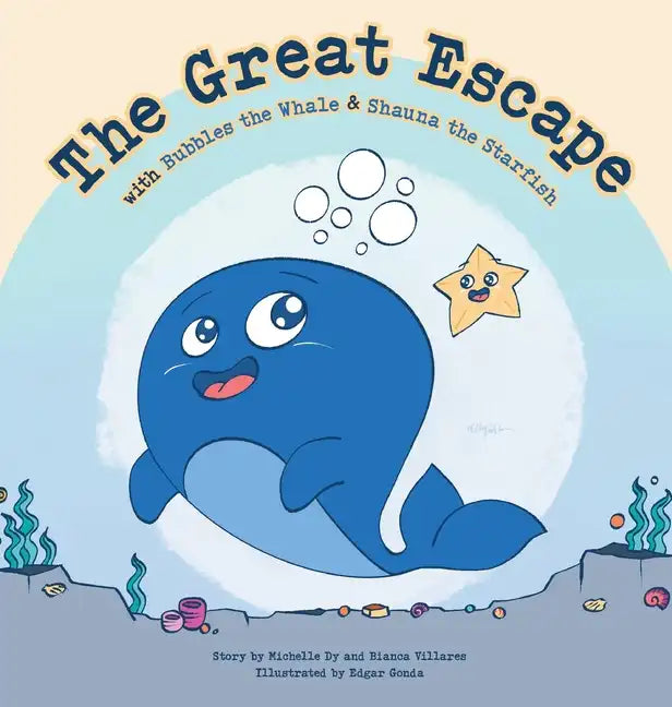 The Great Escape: with Bubbles the Whale & Shauna the Starfish - Hardcover