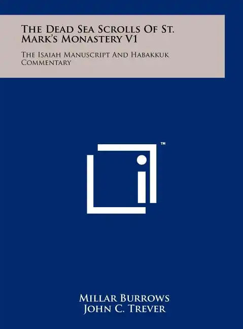 The Dead Sea Scrolls Of St. Mark's Monastery V1: The Isaiah Manuscript And Habakkuk Commentary - Hardcover