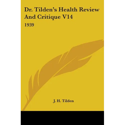 Dr. Tilden's Health Review And Critique V14: 1939 - Paperback
