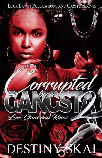 Corrupted by a Gangsta 2: Love, Guns and Roses - Paperback