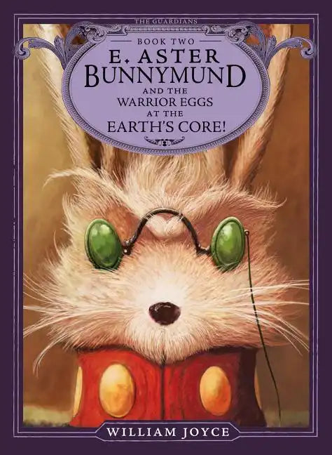 E. Aster Bunnymund and the Warrior Eggs at the Earth's Core! - Paperback