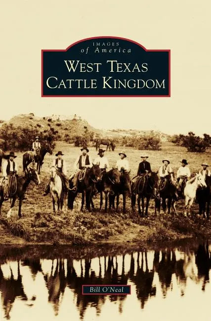 West Texas Cattle Kingdom - Hardcover