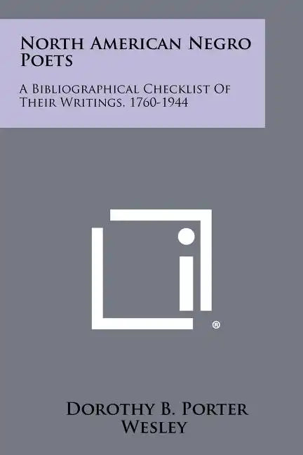 North American Negro Poets: A Bibliographical Checklist of Their Writings, 1760-1944 - Paperback