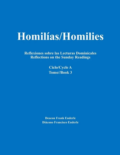 Homilías/Homilies Reflexiones sobre las Lecturas Dominicales Reflections on the Sunday Readings: Ciclo/Cycle A tomo/Book 3 - Paperback