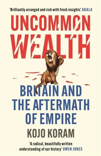 Uncommon Wealth: Britain and the Aftermath of Empire - Paperback