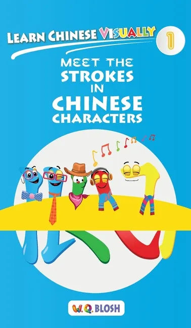 Learn Chinese Visually 1: Meet the Strokes in Chinese Characters - Preschool Chinese book for Age 3 - Hardcover