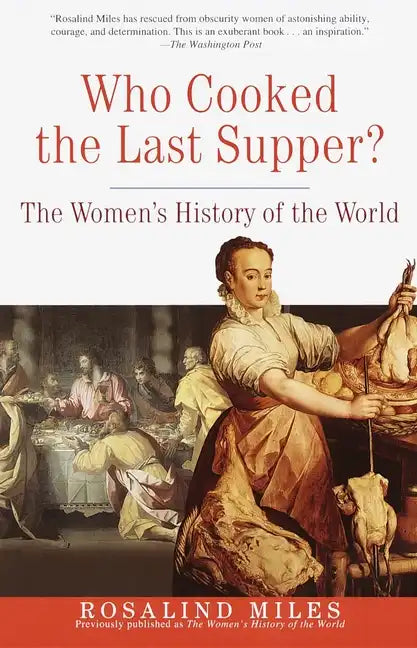 Who Cooked the Last Supper?: The Women's History of the World - Paperback