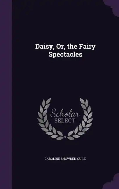 Daisy, Or, the Fairy Spectacles - Hardcover