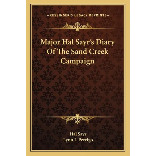 Major Hal Sayr's Diary Of The Sand Creek Campaign - Paperback