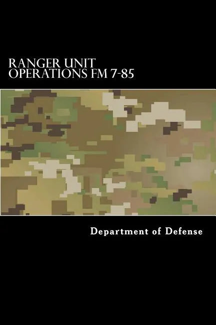 Ranger Unit Operations FM 7-85 - Paperback
