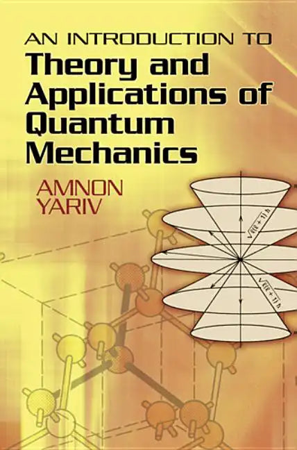 An Introduction to Theory and Applications of Quantum Mechanics - Paperback
