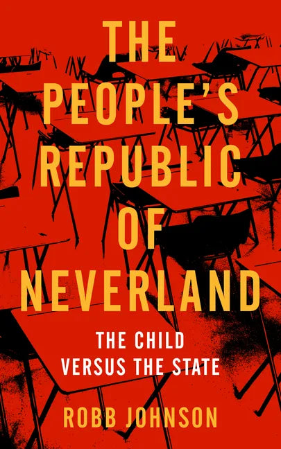 People's Republic of Neverland: State Education vs. the Child - Paperback