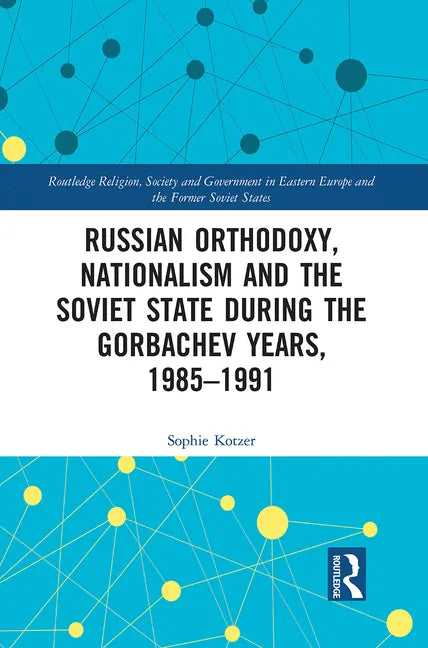 Russian Orthodoxy, Nationalism and the Soviet State During the Gorbachev Years, 1985-1991 - Paperback