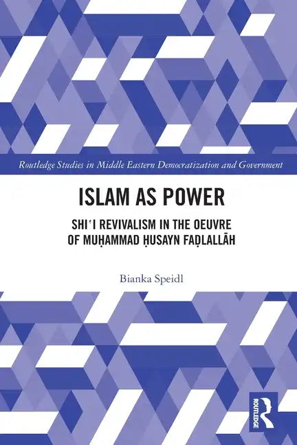 Islam as Power: Shi‛i Revivalism in the Oeuvre of Muhammad Husayn Fadlallah - Paperback