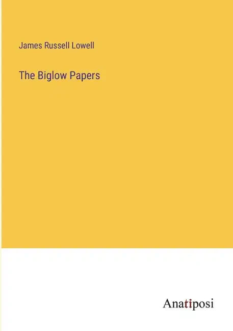 The Biglow Papers - Paperback