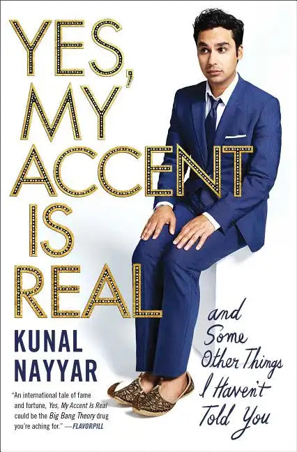 Yes, My Accent Is Real: And Some Other Things I Haven't Told You - Paperback