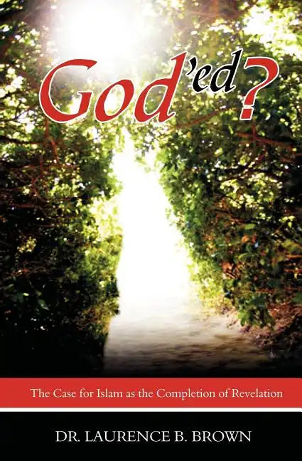 God'ed?: The Case for Islam as the Completion of Revelation - Paperback