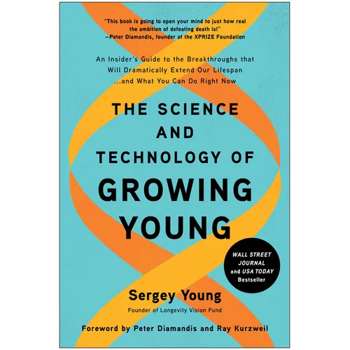 The Science and Technology of Growing Young: An Insider's Guide to the Breakthroughs That Will Dramatically Extend Our Lifespan . . . and What You Can - Hardcover
