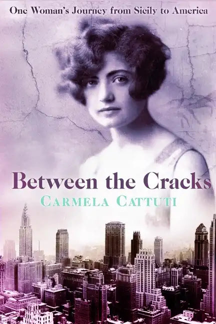 Between the Cracks: One Woman's Journey from Sicily to America - Paperback