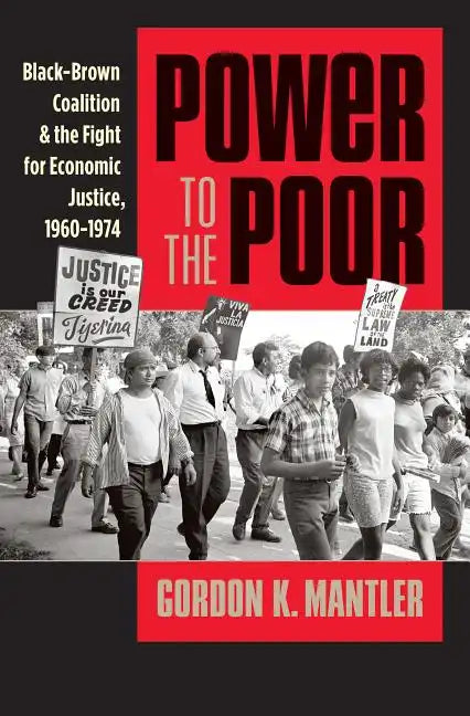 Power to the Poor: Black-Brown Coalition and the Fight for Economic Justice, 1960-1974 - Paperback