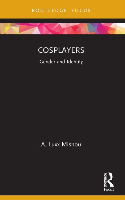 Cosplayers: Gender and Identity - Paperback