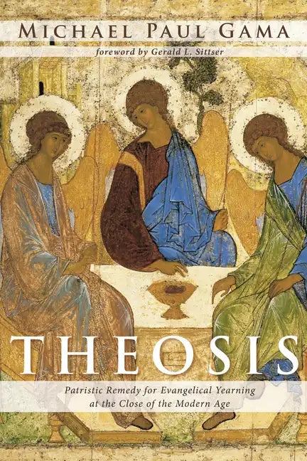 Theosis: Patristic Remedy for Evangelical Yearning at the Close of the Modern Age - Paperback