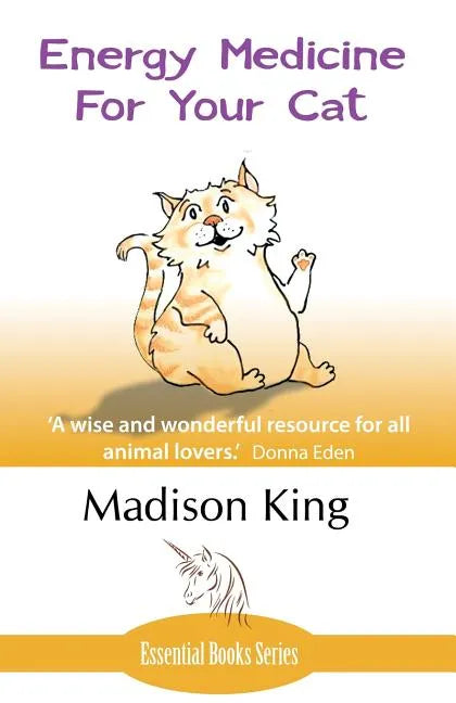 Energy Medicine for Your Cat: An essential guide to working with your cat in a natural, organic, 'heartfelt' way - Paperback