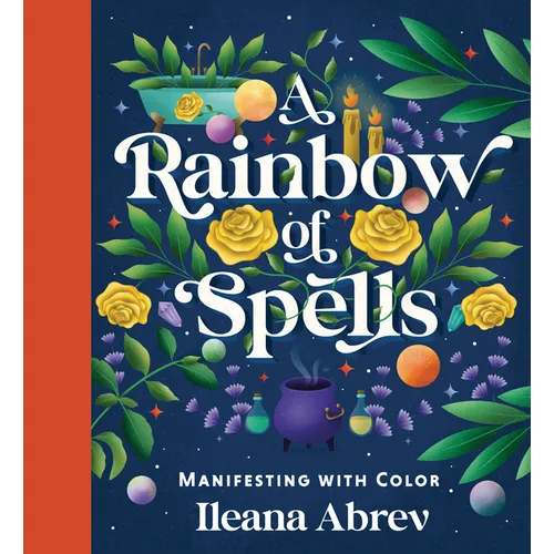 A Rainbow of Spells: Manifesting with Color - Hardcover