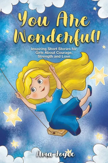 You Are Wonderful!: Inspiring Short Stories for Girls About Mindfulness, Courage, Love and Strength (Great Present for Girls) - Paperback