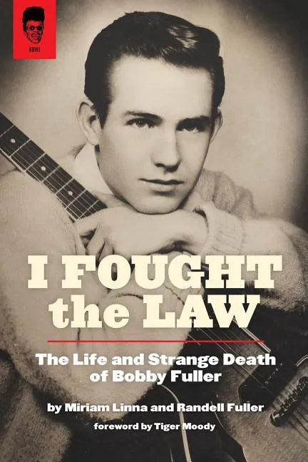 I Fought The Law: The Life and Strange Death of Bobby Fuller - Paperback