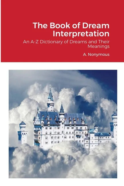 The Book of Dream Interpretation: An A-Z Dictionary of Dreams and Their Meanings - Paperback