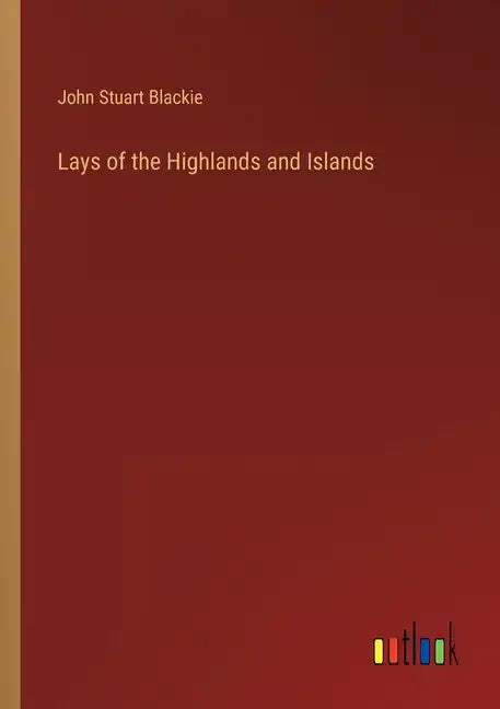 Lays of the Highlands and Islands - Paperback