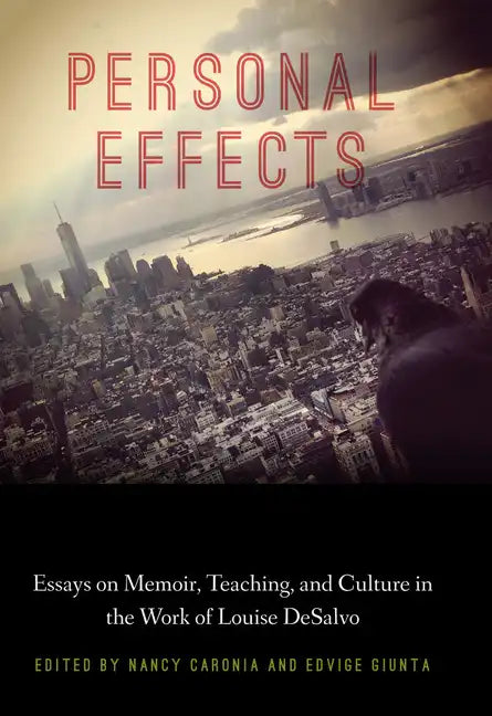 Personal Effects: Essays on Memoir, Teaching, and Culture in the Work of Louise DeSalvo - Paperback