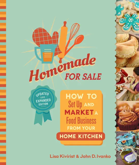 Homemade for Sale, Second Edition: How to Set Up and Market a Food Business from Your Home Kitchen - Paperback