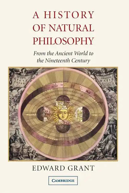 A History of Natural Philosophy: From the Ancient World to the Nineteenth Century - Paperback