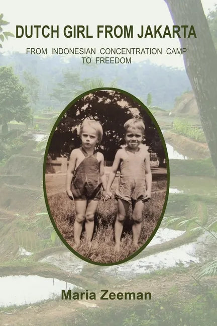 Dutch Girl From Jakarta: From Indonesian Concentration Camp to Freedom - Paperback