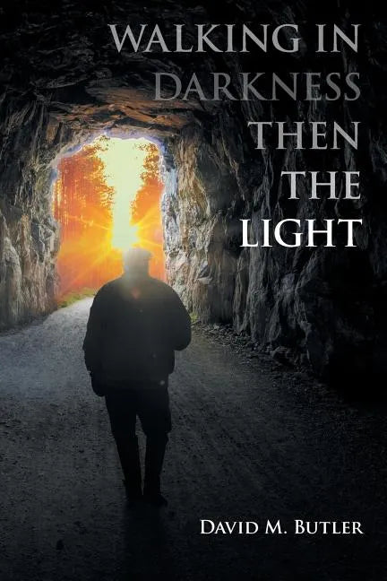 Walking in Darkness then the Light - Paperback