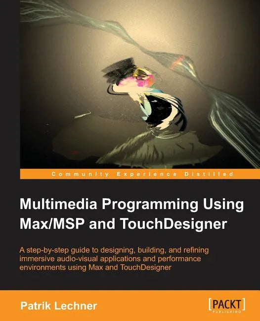 Multimedia Programming Using Max/MSP and TouchDesigner - Paperback